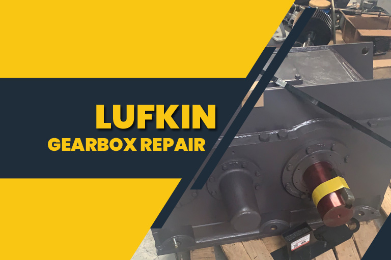 lufkin gearbox repair and rebuild